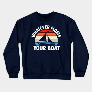 Whatever Floats Your Boat Sailing Family Cruise Vacation Crewneck Sweatshirt